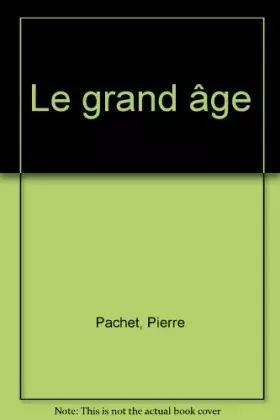 Couverture du produit · Le Grand âge