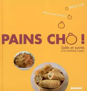 Couverture du produit · Pains chô ! : Salés et sucrés à la machine à pain