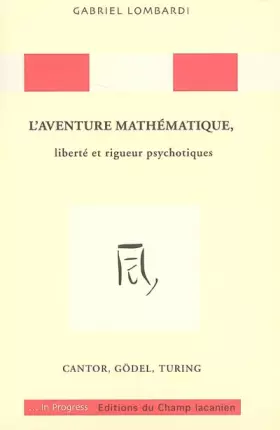 Couverture du produit · L'aventure mathématique, liberté et rigueur psychotiques : Cantor, Gödel, Turing