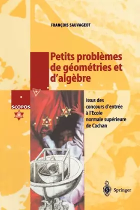 Couverture du produit · Petits problèmes de géométries et d'algèbre : Issus des concours d'entrée à l'Ecole Normale Supérieure de Cachan