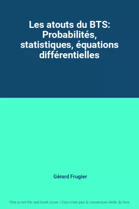 Couverture du produit · Les atouts du BTS: Probabilités, statistiques, équations différentielles