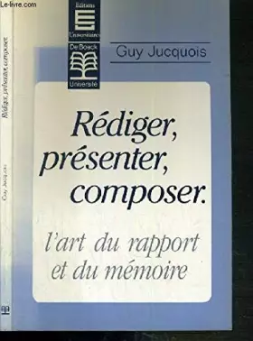 Couverture du produit · Rédiger, présenter, composer : L'art du rapport et du mémoire