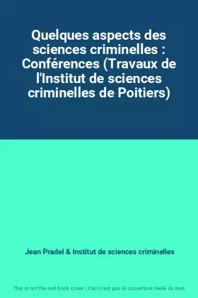 Couverture du produit · Quelques aspects des sciences criminelles : Conférences (Travaux de l'Institut de sciences criminelles de Poitiers)