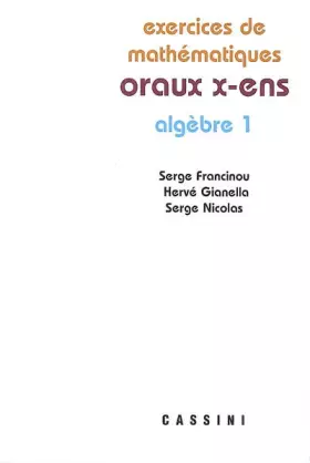 Couverture du produit · Exercices de mathématiques des oraux de l'Ecole polytechnique et des Ecoles normales supérieures : Algèbre Tome 1