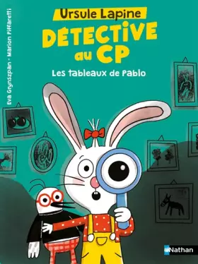 Couverture du produit · Ursule Lapine, détective au CP : Les tableaux de Pablo - Lune Bleue Dès 6 ans