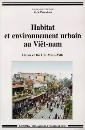 Couverture du produit · Habitat et environnement urbain au Viêt-nam : Hanoi et Hô Chi Minh-Ville