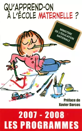Couverture du produit · Qu'apprend-on à l'école maternelle ? : Les programmes 2007-2008