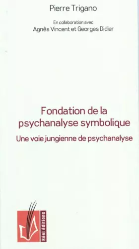 Couverture du produit · Fondation de la psychanalyse symbolique : une voie jungienne de psychanalyse