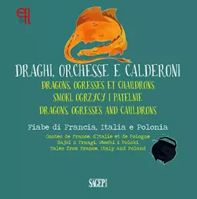 Couverture du produit · Draghi, orchesse e calderoni. Fiabe di Francia, Italia e Polonia. Ediz. italiana, inglese, francese e polacca. Con App