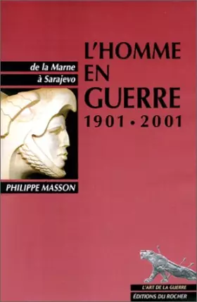 Couverture du produit · L'Homme en guerre 1901-2001. De la Marne à Sarajevo