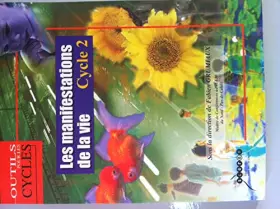 Couverture du produit · Les manifestations de la vie au cycle 2