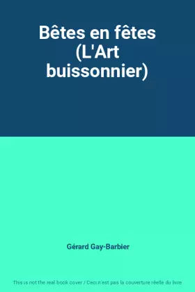 Couverture du produit · Bêtes en fêtes (L'Art buissonnier)