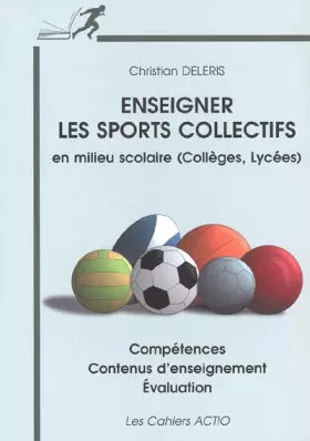 Couverture du produit · Enseigner les sports collectifs en milieu scolaire (collèges, lycées): Compétences Contenus d'enseignement Evaluation