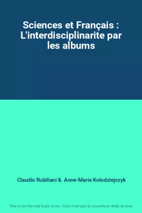 Couverture du produit · Sciences et Français : L'interdisciplinarite par les albums