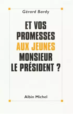 Couverture du produit · Et vos promesses aux jeunes, Monsieur le président ?