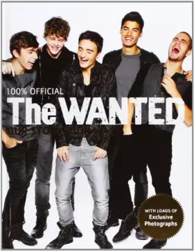 Couverture du produit · The Wanted: 100% Official: Our Story, Our Way