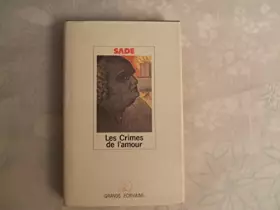 Couverture du produit · GRANDS ECRIVAINS CHOISIS PAR L'ACADEMIE GONCOURT//SADE//LES CRIMES DE L'AMOUR//GRANDS ECRIVAINS//JUIN 1985