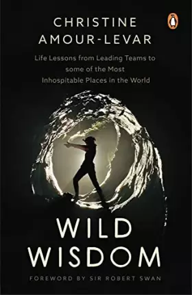 Couverture du produit · Wild Wisdom: Life Lessons from Leading Teams to some of the Most Inhospitable Places in the World