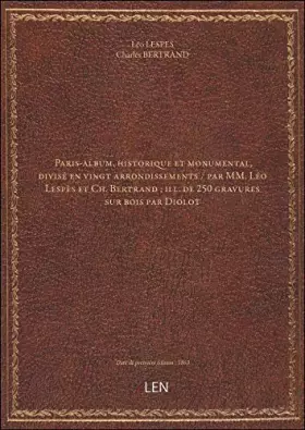 Couverture du produit · Paris-album, historique et monumental, divisé en vingt arrondissements / par MM. Léo Lespès et Ch.