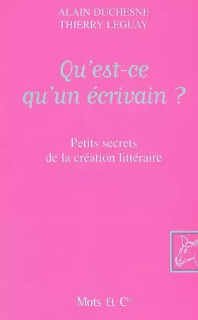 Couverture du produit · Qu'est-ce qu'un écrivain ? : Petits secrets de la création littéraire
