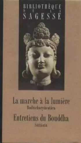 Couverture du produit · La marche à la lumière (Bodhicharyâvatâra) - Entretiens du Bouddha (Sûttânta)