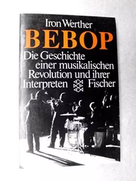 Couverture du produit · BEBOP - Die Geschichte einer musikalischen Revolution und ihre Interpreten