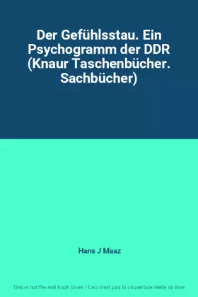 Couverture du produit · Der Gefühlsstau. Ein Psychogramm der DDR (Knaur Taschenbücher. Sachbücher)
