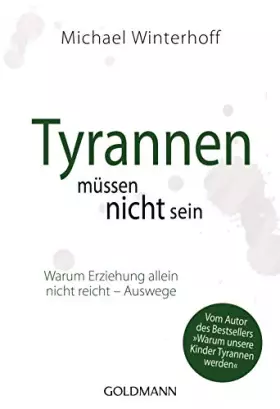 Couverture du produit · Tyrannen müssen nicht sein: Warum Erziehung allein nicht reicht - Auswege