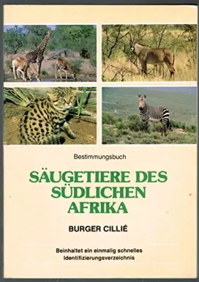 Couverture du produit · Säugetiere des Südlichen Afrika. Bestimmungsbuch. Burger Cillié. 1991