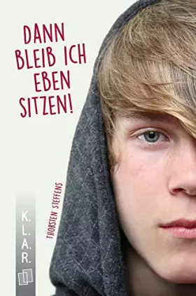 Couverture du produit · Dann bleib ich eben sitzen!: Klasse 7-10 (K.L.A.R. - Taschenbuch)