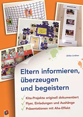 Couverture du produit · Eltern informieren, überzeugen und begeistern: Kita-Projekte originell dokumentiert - Flyer, Einladungen und Aushänge - Präsent