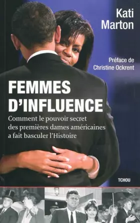 Couverture du produit · Femmes d'influence: Comment le pouvoir secret des premières dames américaines a fait basculer l'Histoire