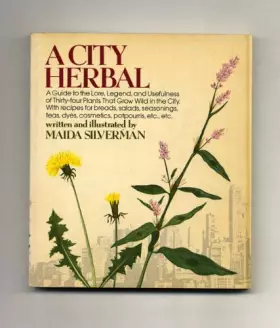 Couverture du produit · A city herbal: A guide to the lore, legend and usefulness of 34 plants that grow wild in the city
