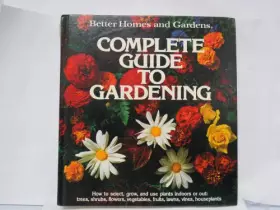 Couverture du produit · Better Homes and Gardens Complete Guide to Gardening