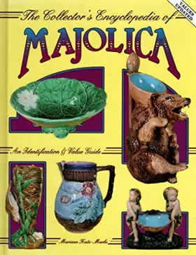 Couverture du produit · Collectors Encyclopedia of Majolica Pottery, An Identification & Value Guide