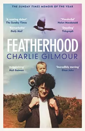 Couverture du produit · Featherhood: 'The best piece of nature writing since H is for Hawk, and the most powerful work of biography I have read in year