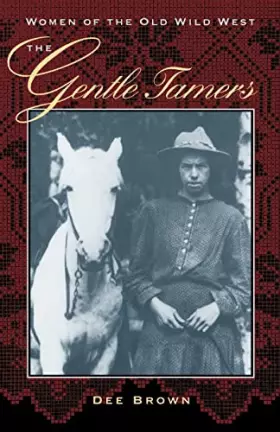 Couverture du produit · The Gentle Tamers: Women of the Old Wild West