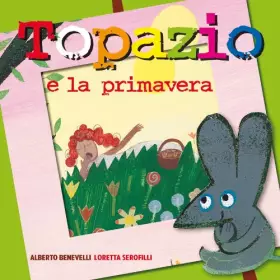 Couverture du produit · Topazio e la primavera. Ediz. illustrata