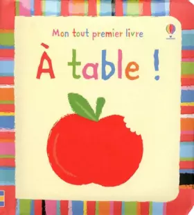 Couverture du produit · A TABLE - MON TOUT PREMIER LIVRE