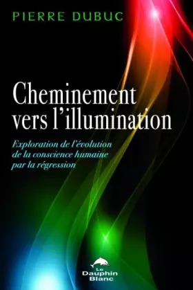 Couverture du produit · Cheminement vers l'illumination : Exploration de l'évolution de la conscience humaine par la régression