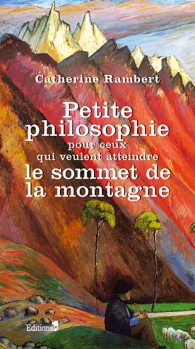 Couverture du produit · Petite philosophie pour ceux qui veulent atteindre le sommet de la montagne