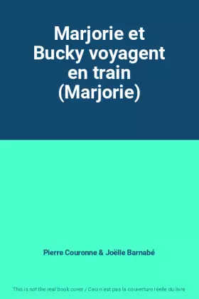 Couverture du produit · Marjorie et Bucky voyagent en train (Marjorie)