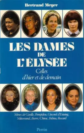 Couverture du produit · Les dames de l'elysee : celles d'hier, celles de demain : yvonne de gaulle, claude pompidou, anne-ay