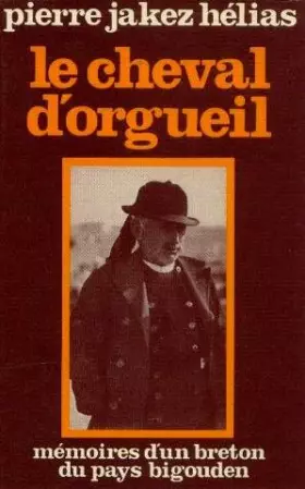 Couverture du produit · Le cheval d'orgueil. mémoires d'un breton du pays bigouden
