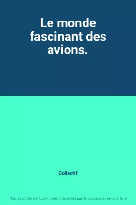 Couverture du produit · Le monde fascinant des avions.