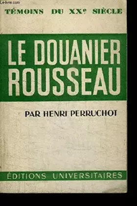 Couverture du produit · LE DOUANIER ROUSSEAU / COLLECTION TEMOINS DU XXe SIECLE N°9