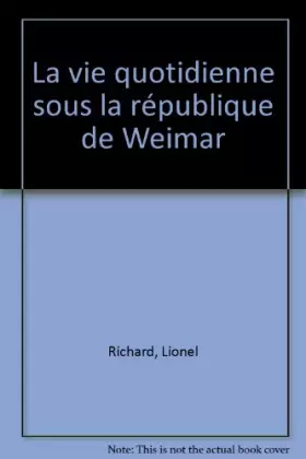 Couverture du produit · La Vie quotidienne sous la République de Weimar : 1919-1933