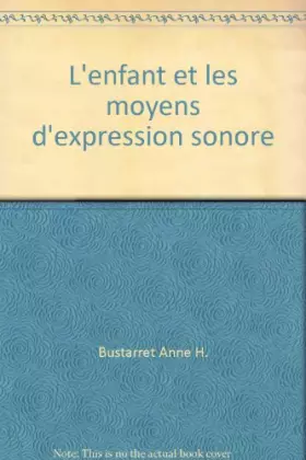 Couverture du produit · L'enfant et les moyens d'expression sonore.
