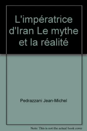 Couverture du produit · L'impératrice d'Iran Le mythe et la réalité