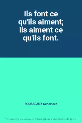 Couverture du produit · Ils font ce qu'ils aiment ils aiment ce qu'ils font.